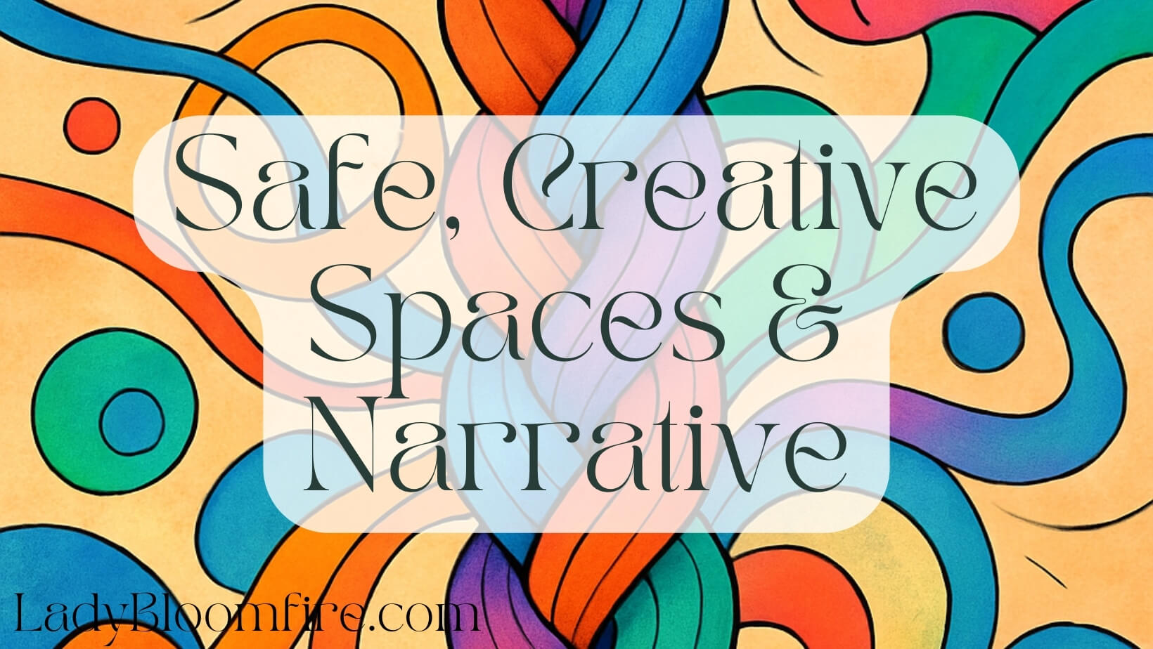 You are currently viewing 🌔 Safe, Creative Spaces & Narrative